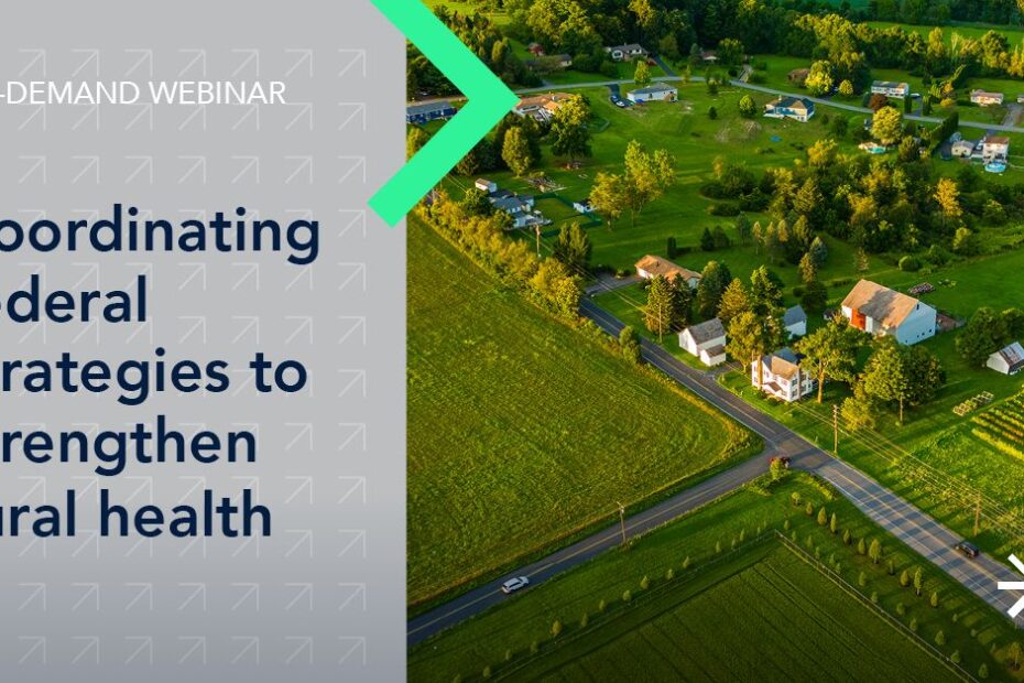 Coordinating Federal Strategies to Strengthen Rural Health  