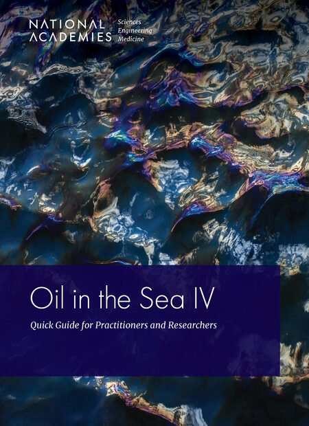 Read "Oil in the Sea IV: Quick Guide for Practitioners and Researchers" at NAP.edu
