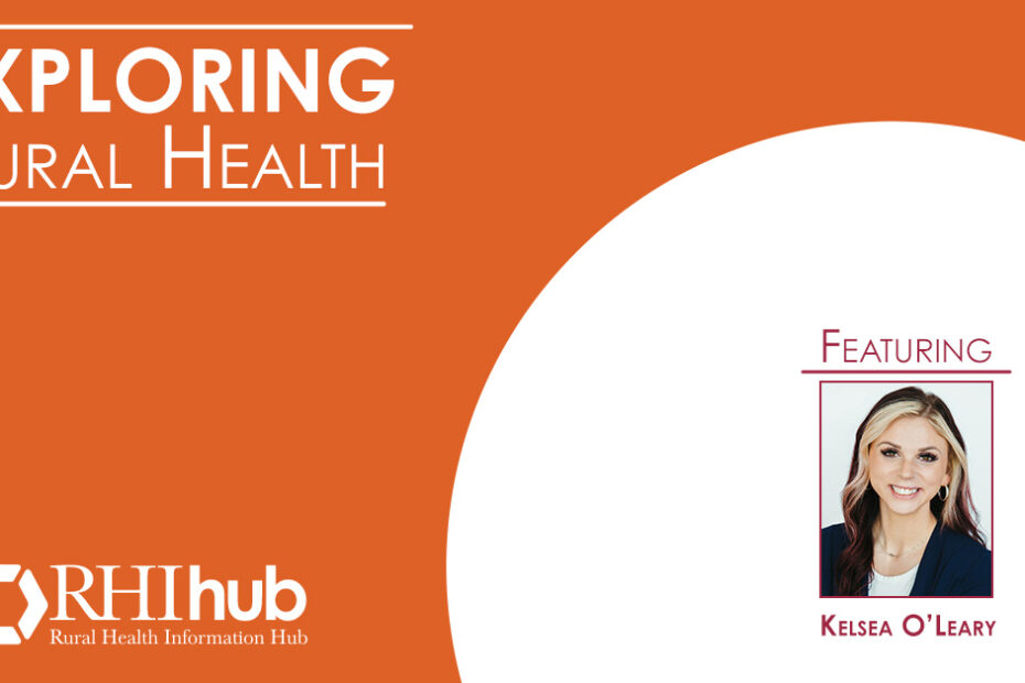 Recovery Is Possible: Continuity of Care from Incarceration to Community, with Kelsea O'Leary – Exploring Rural Health Podcast