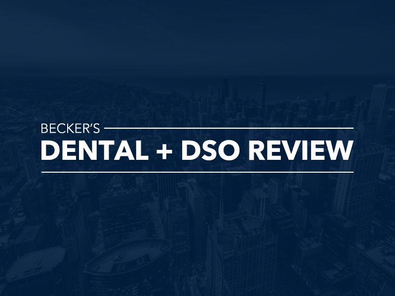 Top 10 dental, DSO stories in July - Becker’s Dental Review