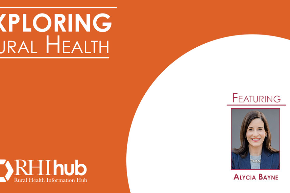 Centering Innovation in Rural Communities, with Alycia Bayne – Exploring Rural Health Podcast