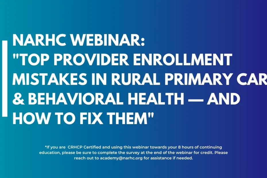 Top Provider Enrollment Mistakes in Rural Primary Care & Behavioral Health - and How to Fix Them